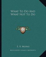 What To Do And What Not To Do 1425347878 Book Cover