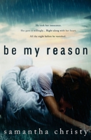 Be My Reason 1499222351 Book Cover