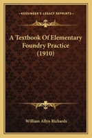 A Textbook Of Elementary Foundry Practice 1164553461 Book Cover