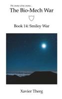 The Bio-Mech War, Book 14: Smiley War 1641450606 Book Cover