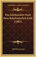 Das Jahrhundert Nach Dem Babylonischen Exile: Mit Besonderer Rücksicht Auf Die Religiöse Entwicklung Des Judentums 1021478245 Book Cover