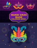 Mardi Gras Mask Coloring book: Mardi Gras Mask Coloring book For Kids B0BJ74SC57 Book Cover