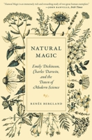 Natural Magic: Emily Dickinson, Charles Darwin, and the Dawn of Modern Science 0691235309 Book Cover