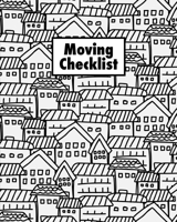 Moving Checklist: Planner For Moving To A New Home Or House Journal Book 1658984919 Book Cover