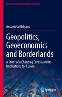 Geopolitics, Geoeconomics and Borderlands: A Study of a Changing Eurasia and Its Implications for Europe 3031339398 Book Cover