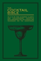 Cocktails Bibles: An A-Z of two hundred classic and contemporary cocktail recipes, with anecdotes for the curious and tips and techniques for the adventurous