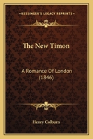 The New Timon: A Romance Of London 1437293735 Book Cover