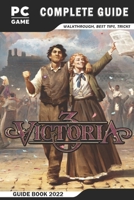 Victoria 3 Complete Guide: Best Tips - Tricks - Strategies and More! B0BKMHNJHH Book Cover