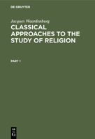 Classical Approaches to the Study of Religion: Aims, Methods, and Theories of Research (Religion and Reason, 3) (Religion and Reason, 3) 3110163284 Book Cover