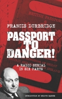 Passport To Danger! (Scripts of the six part radio serial) 1912582562 Book Cover