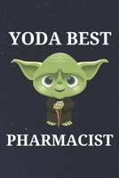 Yoda Best Pharmacist: Unique Appreciation Gift with Beautiful Design and a Premium Matte Softcover B084DFQR9K Book Cover