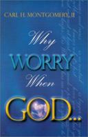 Why Worry When God 0967897602 Book Cover