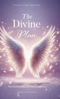 The Divine Plan: The Orchestration of a Sacred Journey 1967209286 Book Cover