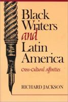 Black Writers and Latin America: Cross-Cultural Affinities 0882580396 Book Cover