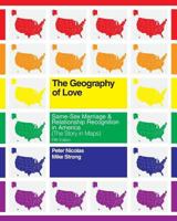 The Geography of Love: Same-Sex Marriage & Relationship Recognition in America (The Story in Maps) 1494838591 Book Cover