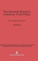 The Kennedy Round in American Trade Policy: The Twilight of the Gatt 0674502752 Book Cover