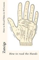 How to Read Palms in 40 Lessons: How to read the Hands 1479339385 Book Cover