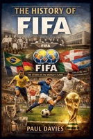 The History of FIFA B0H31DHGSW Book Cover