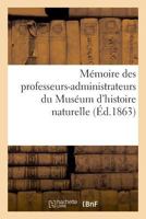 Mémoire des professeurs-administrateurs du Muséum d'histoire naturelle 2329014309 Book Cover