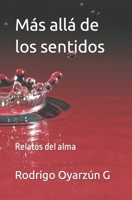 Más Allá de Los Sentidos: Relatos del Alma 1539782603 Book Cover