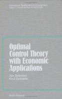Optimal Control Theory with Economic Applications (Advanced Textbooks in Economics) 0444879234 Book Cover