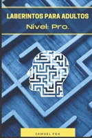 Laberintos Para Adultos: Nivel: Pro (Retos mentales) B08DSS7FF2 Book Cover