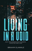 Living in a Void: How the Coronavirus Pandemic affected our Lives 1913636860 Book Cover