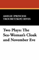 Two Plays: The Sea-Woman's Cloak and November Eve 1434488063 Book Cover