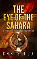 The Eye of the Sahara: A Mitch Dinkle Archaeological Thriller (Heir to Atlantis) B0HFXM86R5 Book Cover