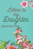 Letters to my Daughter Journal-Mother/Father Daughter Journal Appreciation Gift-Lined Notebook To Write In-6x9 120 Pages Book 11: Keepsake Gift to Write Memories Thoughts Plans Journaling-Gift for Sec 1702243435 Book Cover