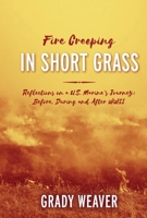 Fire Creeping In Short Grass: Reflections on a U.S. Marine's Journey: Before, During and After WWII 1098328655 Book Cover
