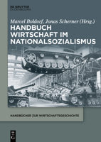 Handbuch Wirtschaft im Nationalsozialismus (Handbücher zur Wirtschaftsgeschichte) 3110796260 Book Cover