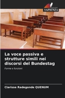 La voce passiva e strutture simili nei discorsi del Bundestag (Italian Edition) 6207962184 Book Cover