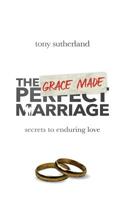 The Grace Made Marriage: Secrets to Enduring Love 1523300795 Book Cover