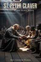 ST PETER CLAVER: Love in the Slave Ships B0GMXZ4FLG Book Cover