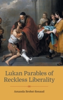 Lukan Parables of Reckless Liberality 1910928828 Book Cover