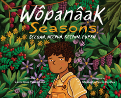 Wôpanâak Seasons: Seeqan, Neepun, Keepun, Pup8n 1926890418 Book Cover