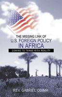 The Missing Link of U.S. Foreign Policy in Africa: Coming to Terms with Reality 141341706X Book Cover