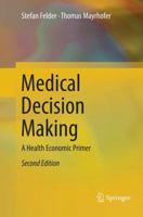 Medical Decision Making: A Health Economic Primer 3662571374 Book Cover