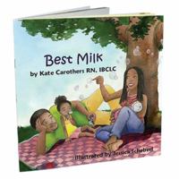 Children's Book Explains Breastfeeding - Best Milk 0692306153 Book Cover