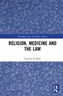 Religion, Medicine and the Law 0815359470 Book Cover