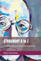 STRAVINSKY A to Z: A collection of personal stories and remembrances 2970166100 Book Cover
