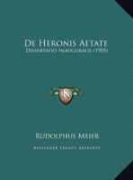 De Heronis Aetate: Dissertatio Inauguralis 1160390592 Book Cover
