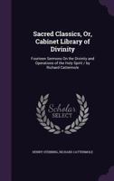 Sacred Classics, Or, Cabinet Library of Divinity: Fourteen Sermons on the Divinity and Operations of the Holy Spirit 1145444350 Book Cover