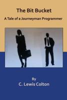 The Bit Bucket: A Tale of a Journeyman Programmer 1072570769 Book Cover