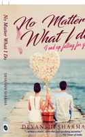 No Matter What I Do: I End Up Falling For You 9382665846 Book Cover