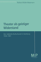 Theater als geistiger Widerstand: Der Jüdische Kulturbund in Hamburg 1934-1941 3476451674 Book Cover