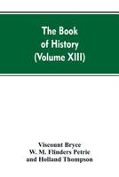 The Book of History, Vol. 13: A History of All Nations from the Earliest Times to the Present, with Over 8000 Illustrations; European Powers Today; Russia, the Balkan Wars, Austria, Germany, Holland,  9353607159 Book Cover