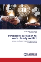 Personality in relation to work - family conflict: among employees in a mining company in South Africa 6202667117 Book Cover