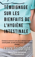 Temoignage sur les bienfaits de l'hygiene intestinale: Comment j'ai retrouve le ventre plat, la taille fine, le calme, un sommeil paisible, une belle 2915495912 Book Cover